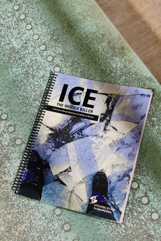 ICE The Winter Killer - A Resource Manual About: Ice, Ice Safety, Ice Rescue