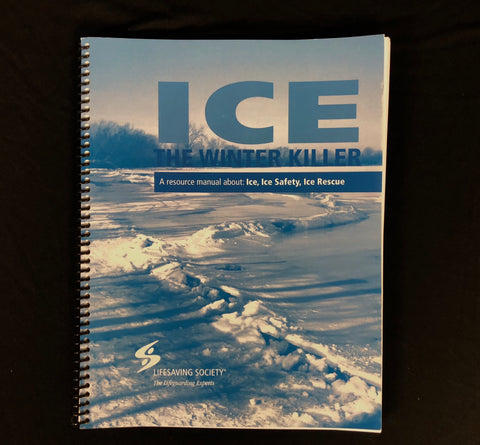 ICE The Winter Killer - A Resource Manual About: Ice, Ice Safety, Ice Rescue